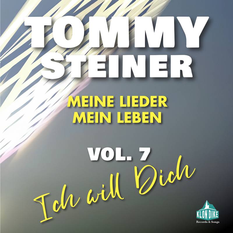 TOMMY STEINER &bdquo;Meine Lieder &ndash; Mein Leben&ldquo;  VOL.7  Ich will Dich